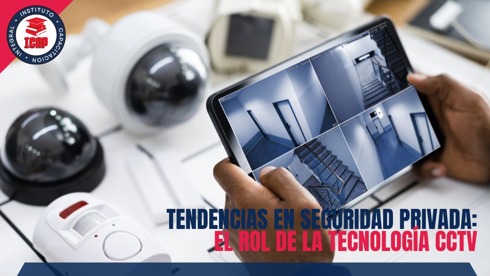 Tendencias en Seguridad Privada: El Rol de la Tecnología CCTV